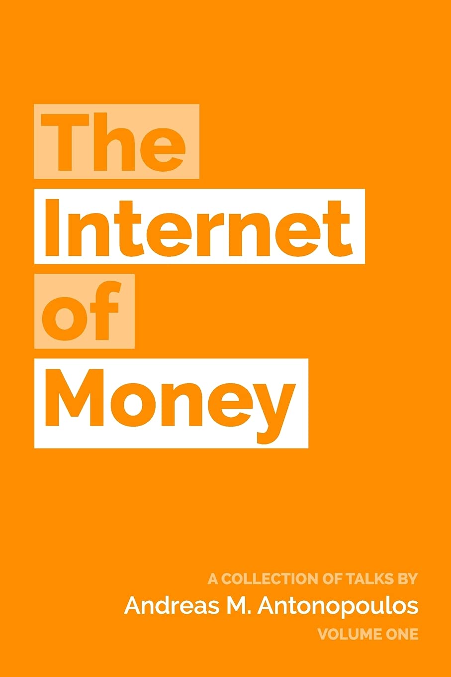 The Internet of Money by Andreas M. Antonopoulos