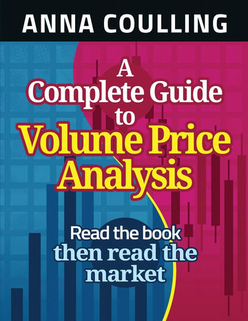 A Complete Guide to Volume Price Analysis – Anna Coulling