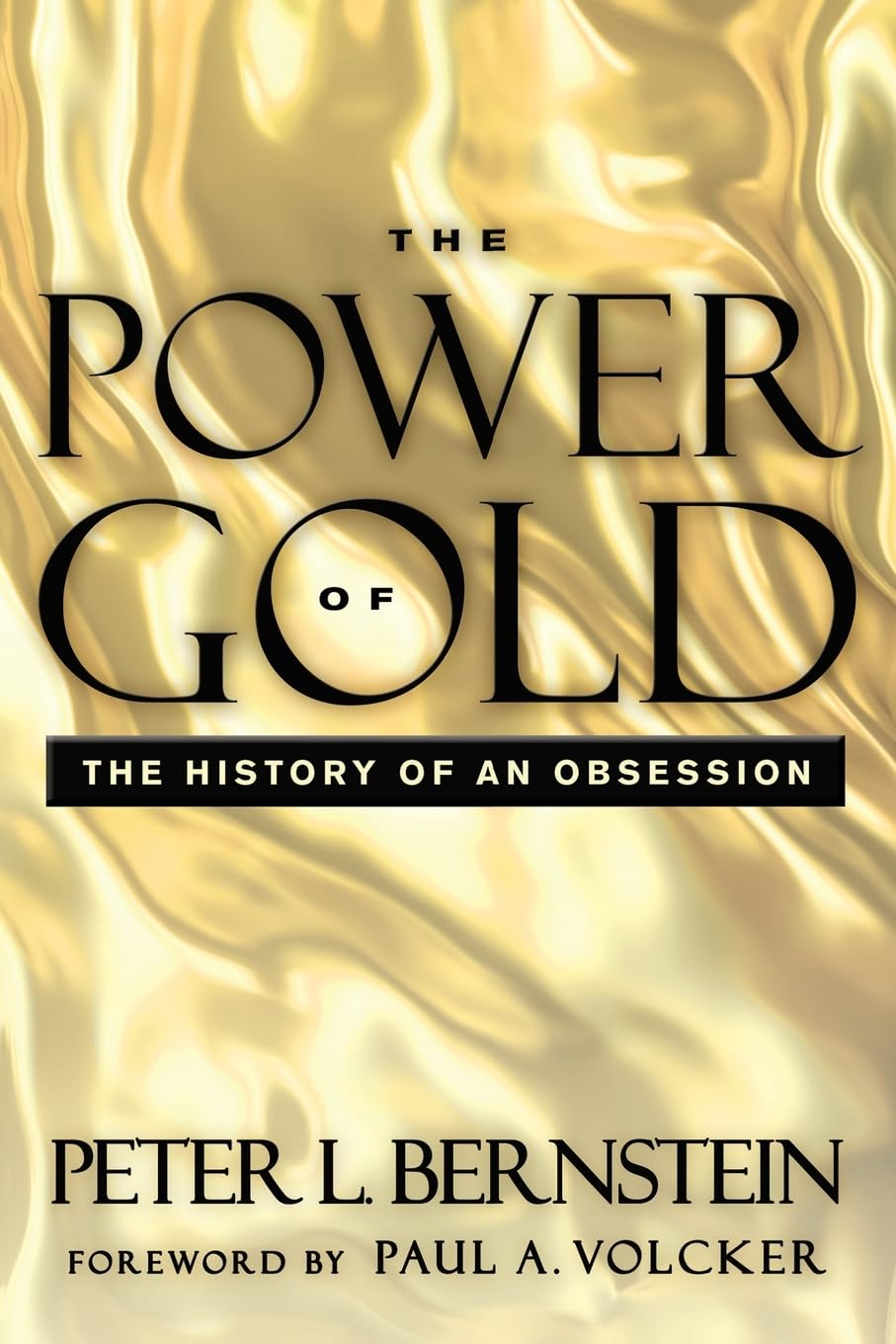 The Power of Gold: The History of an Obsession by Peter L. Bernstein & Paul A. Volcker