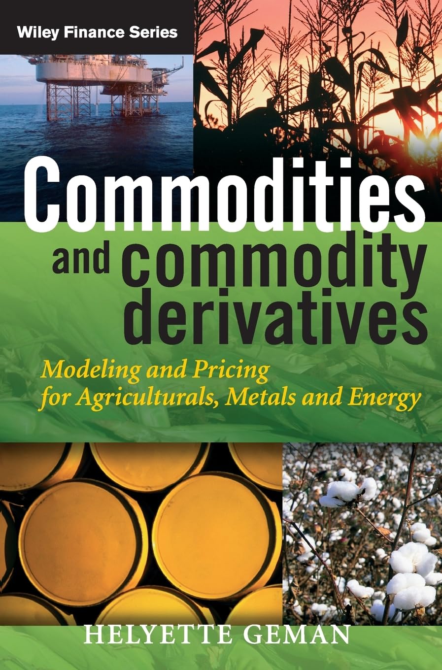 Commodities and Commodity Derivatives: Modelling and Pricing by Helyette Geman