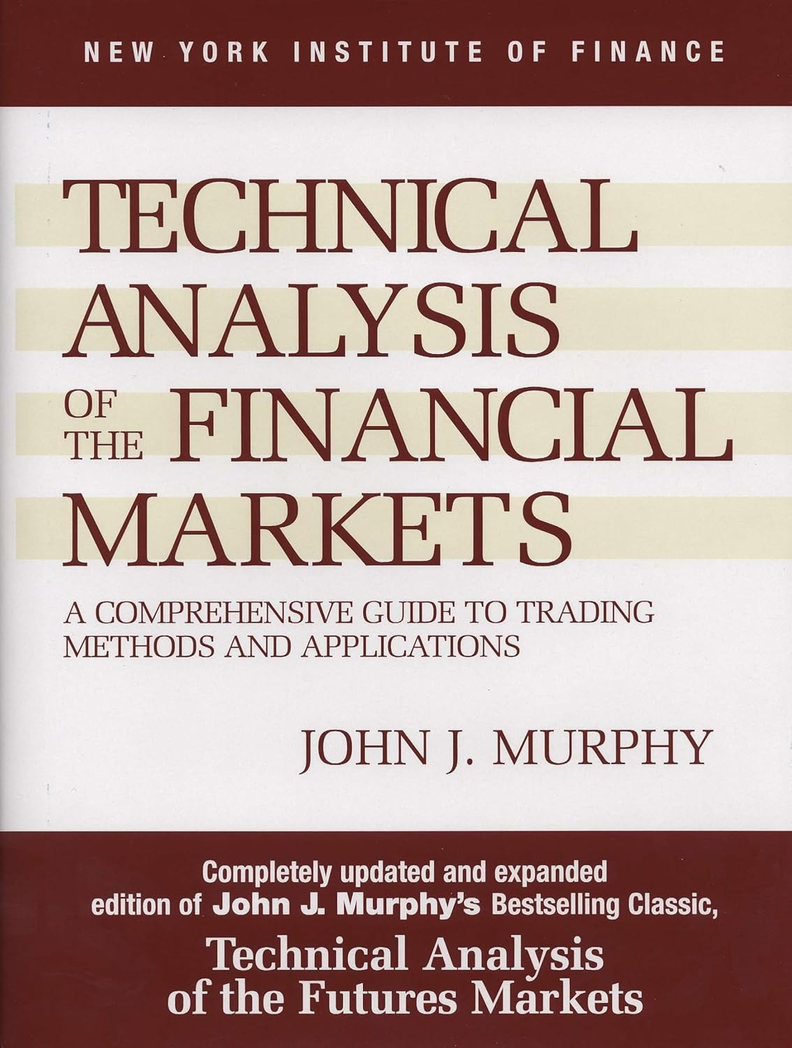 Technical Analysis of the Financial Markets by John J. M