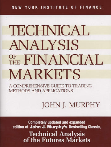 Technical Analysis of the Financial Markets by John J. M
