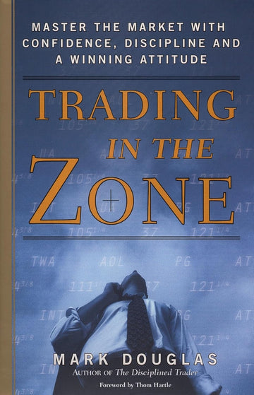 Trading in the Zone – Mark Douglas